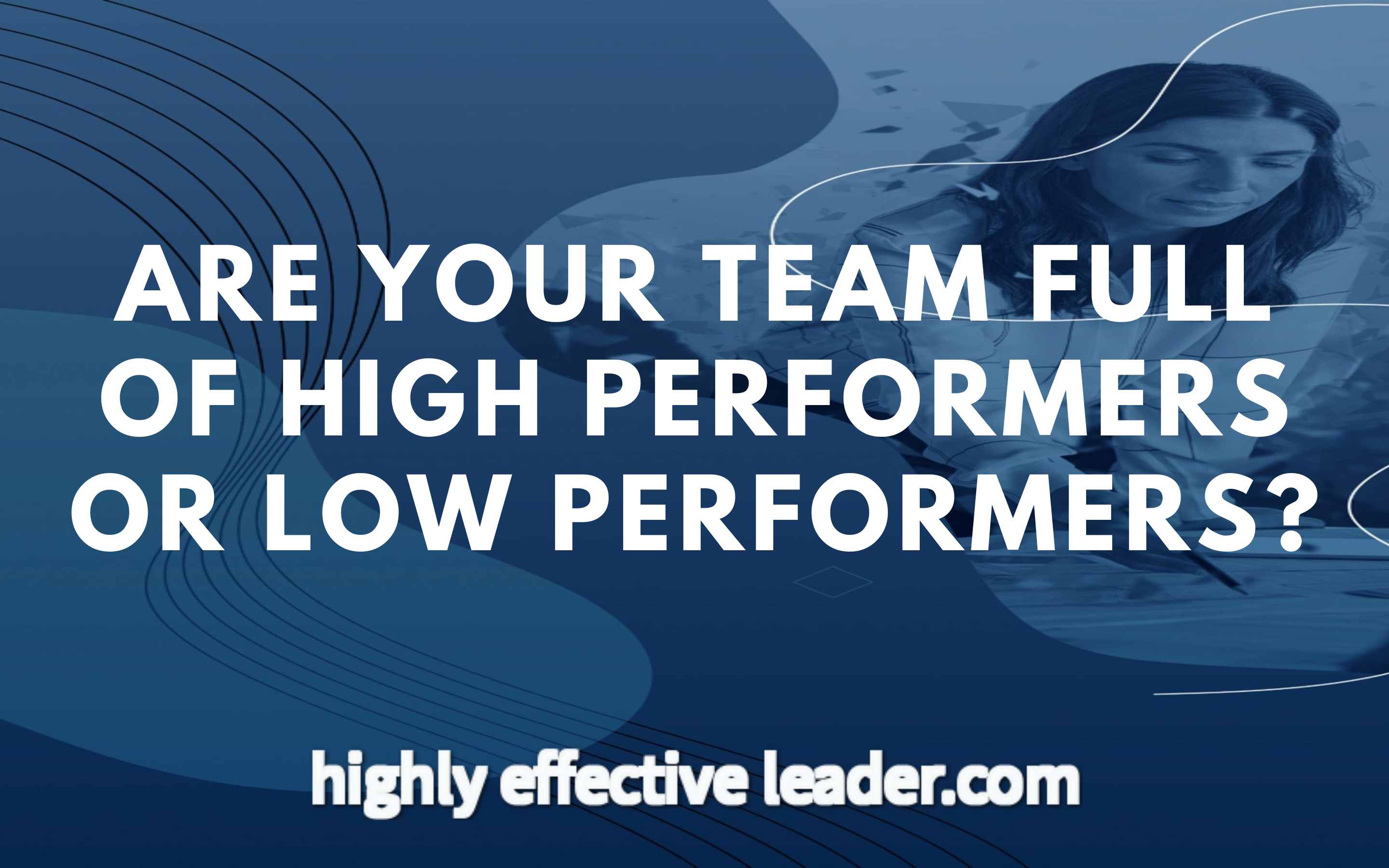 Do You Lead High Performers?